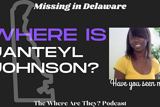 Missing in Delaware: Where is Janteyl Johnson?