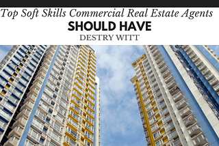 Top Soft Skills All Commercial Real Estate Professionals Should Have