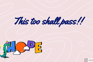 This too shall pass!!