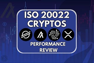 ISO 20022: How Well Have ISO Compliant Cryptos Performed in 2024?