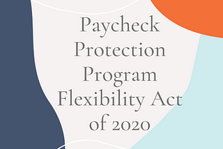 Paycheck Protection Program Flexibility Act (PPPFA) of 2020