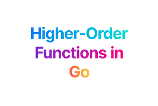 Higher-Order Functions in Go