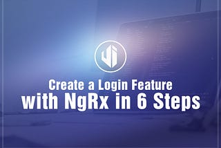 Create a Login Feature with NgRx in 6 steps