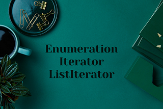 Enumeration, Iterator (Fail Safe/Fast), ListIterator