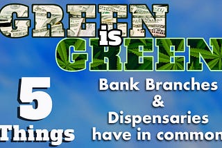 5 Issues that Bank Branches and Dispensaries Share