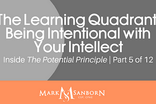 The Learning Quadrant: Being Intentional with Your Intellect