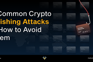 4 common crypto phishing attacks and how to avoid them: what are spear phishing, DNS hacking, phishing bots, and fake browser extensions, and how can you avoid being a victim.