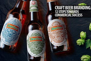 Craft Beer Branding: 12 Steps Towards Commercial Success