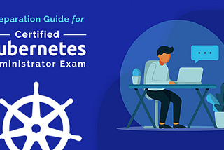Tips to pass the CKA (Certified Kubernetes Administrator) Exam 2021.