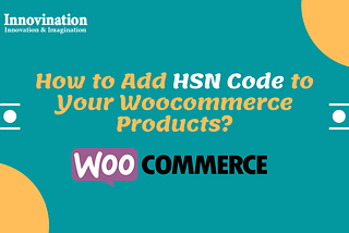 How to Add HSN Code/ Number to Your Woocommerce Products? Simple and Variable Products Both