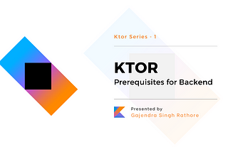 Ktor - Prerequisites for Backend