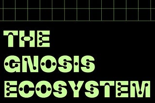 The Gnosis Ecosystem: A Report