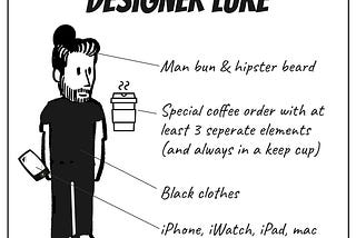 Image of a typical male designer with a man bun and hipster beard, black clothes, an iPhone, iWatch, iPad and mac, and a special coffee order with at least 3 separate elements (and always in a keep cup)