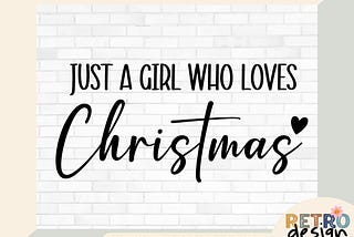 Just a Girl Who Loves Christmas Svg, Png, Digital Download Christmas Svg, Just a Girl Who Loves Christmas Png