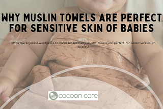 Why Muslin Towels Are Perfect for Sensitive Skin of Babies