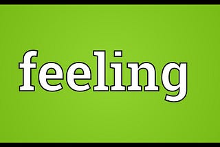What Is Feeling?