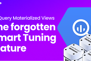 Materialized Views on BigQuery: The forgotten Smart Tuning feature