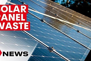 Dumping solar panels in landfill could be banned in Queensland — 7News