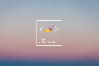 Why styled-components in React