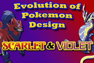 Evolution of Pokemon Design — Scarlet and Violet (Generation 9)