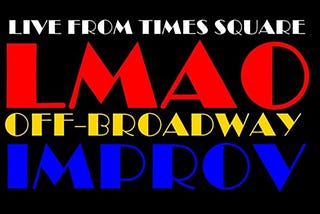 Eight is Never Enough Improv is Back in Times Square With LMAO OFF BROADWAY