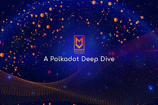 Polkadot Deep Dive | Part 1