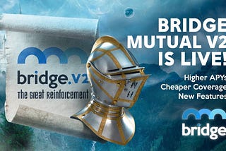 Bridge Mutual V2: The Great Reinforcement is live!