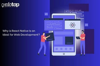 Why is React Native Is an Ideal for Web Development?
