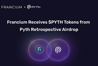 Francium Receives $PYTH Tokens from Pyth Retrospective Airdrop Program