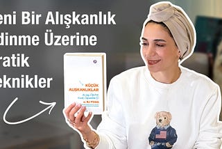 Küçük Alışkanlıklar Kitap Kritiği ve Yeni Bir Alışkanlık Edinme Üzerine Pratik Teknikler