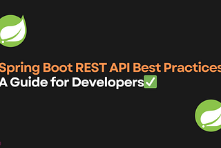 5 Best Practices for Rest API Design in Spring-Boot