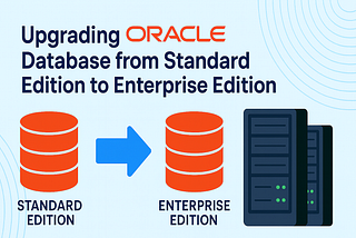 Upgrade Oracle Database from Standard Edition to Enterprise Edition