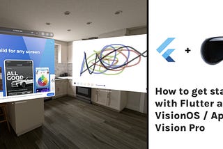 How to get started with Flutter and VisionOS / Apple Vision Pro