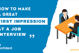 Job Interview: How to Make a Great First Impression