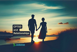 Understanding CPTSD and Relationships: Why It Matters