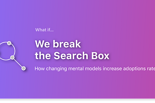 What if we Break the Search Box
