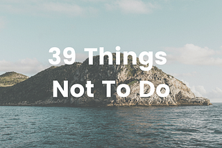 39 Things Not To Do