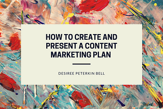 How to Create and Present a Content Marketing Plan