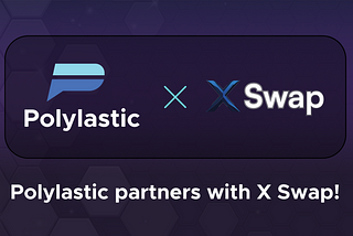 Polylastic Announces Strategic Partnership with XSwap
