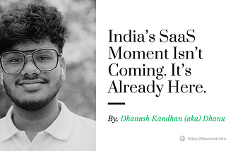 India’s SaaS Moment Isn’t Coming. It’s Already Here.