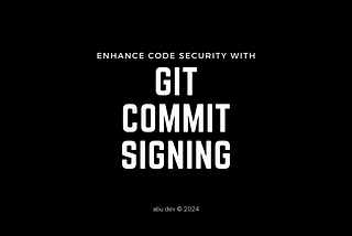 Commit Signing for Enhanced Code Security