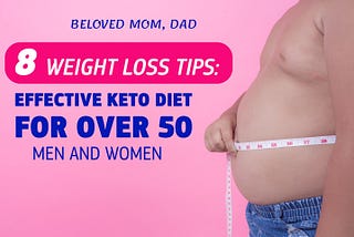 Keto diet tips for Over 50 Beloved Mom, Dad