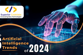 Top 6 AI Trends in 2024