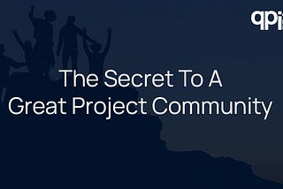 The Secret To A Great Project Community