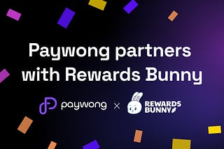 Paywong Partners with Rewards Bunny