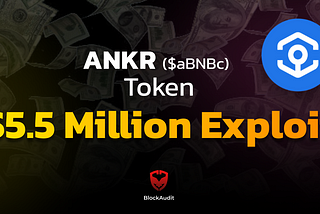 Ankr Token $5.5 Million Exploit Decrypt | BlockAudit