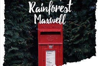 An Invitation from Rainforest Maxwell