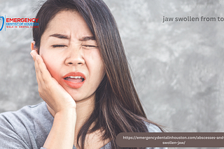 Immediate Attention for Jaw Swelling and Abscesses in Katy, TX