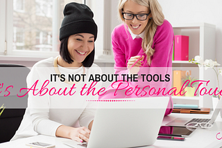 It’s not about the tools; It’s about the personal touch