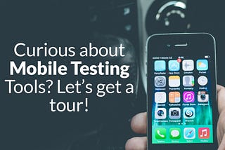 Latest Mobile App Testing Trends and Tools to watch our for in 2020